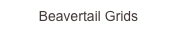 Beavertail Grids