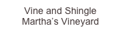 Vine and Shingle...
